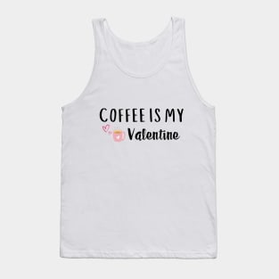 Funny Coffee Is My Valentine Coffee Lover Valentines Day Gift Tank Top